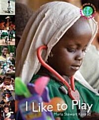 I Like to Play: World Vision Early Reader Series (Hardcover)