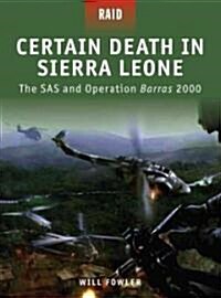 Certain Death in Sierra Leone : The SAS and Operation Barras 2000 (Paperback)