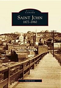 Saint John: 1877-1980 (Paperback)