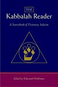 The Kabbalah Reader: A Sourcebook of Visionary Judaism (Paperback)