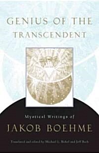 Genius of the Transcendent: Mystical Writings of Jakob Boehme (Paperback)