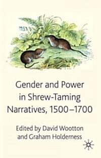 Gender and Power in Shrew-Taming Narratives, 1500-1700 (Hardcover)