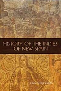 History of the Indies of New Spain: Volume 210 (Paperback)
