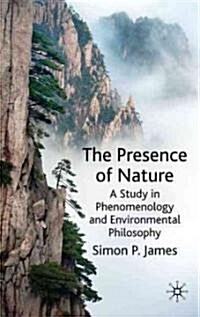 The Presence of Nature : A Study in Phenomenology and Environmental Philosophy (Hardcover)