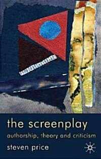 The Screenplay : Authorship, Theory and Criticism (Paperback)