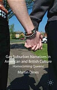 Gay Suburban Narratives in American and British Culture : Homecoming Queens (Hardcover)