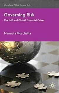 Governing Risk : The IMF and Global Financial Crises (Hardcover)