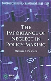 The Importance of Neglect in Policy-Making (Hardcover)