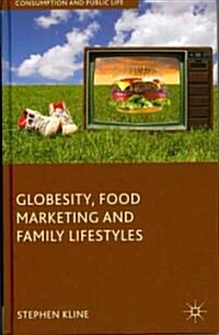 Globesity, Food Marketing and Family Lifestyles (Hardcover)