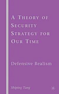 A Theory of Security Strategy for Our Time : Defensive Realism (Hardcover)