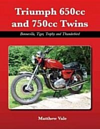 Triumph 650cc and 750cc Twins : Bonneville, Tiger, Trophy and Thunderbird (Hardcover)