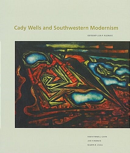 Cady Wells and Southwestern Modernism (Hardcover)
