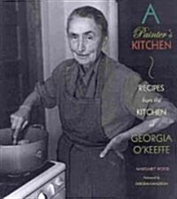 A Painters Kitchen: Recipes from the Kitchen of Georgia OKeeffe (Paperback)
