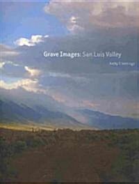 Grave Images: San Luis Valley: San Luis Valley (Hardcover)