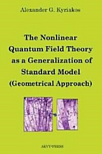 The Nonlinear Quantum Field Theory as a Generalization of Standard Model (Geometrical Approach) (Paperback)
