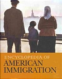Encyclopedia of American Immigration-Volume 1 (Library Binding)