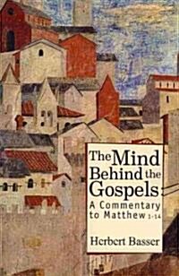 The Mind Behind the Gospels (Paperback)