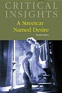 Critical Insights: A Streetcar Named Desire: Print Purchase Includes Free Online Access (Hardcover)