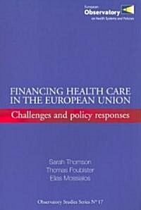 Financing Health Care in the European Union : Challenges and Policy Response (Paperback)