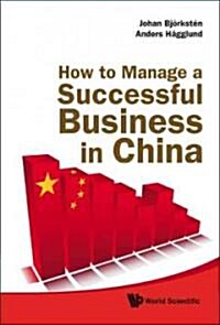 How to Manage a Successful Business in China (Hardcover)