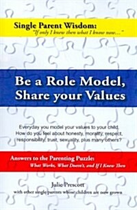 Be a Role Model, Share Your Values (Paperback)