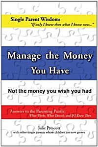 Manage the Money You Have (Paperback)