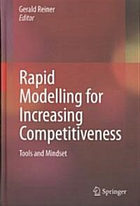 Rapid Modelling for Increasing Competitiveness : Tools and Mindset (Hardcover)