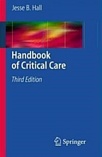 Handbook of Critical Care (Paperback, 3rd ed. 2009)