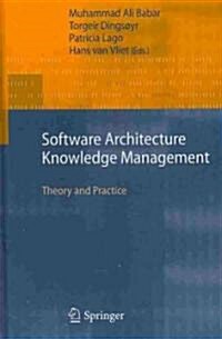 Software Architecture Knowledge Management: Theory and Practice (Hardcover, 2009)