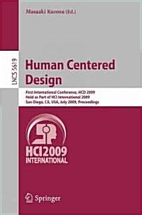 Human Centered Design: First International Conference, Hcd 2009, Held as Part of Hci International 2009, San Diego, CA, USA, July 19-24, 2009 (Paperback, 2009)