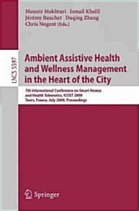 Ambient Assistive Health and Wellness Management in the Heart of the City: 7th International Conference on Smart Homes and Health Telematics, ICOST 20 (Paperback)