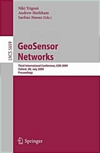 Geosensor Networks: Third International Conference, Gsn 2009, Oxford, Uk, July 13-14, 2009, Proceedings (Paperback, 2009)
