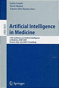 Artificial Intelligence in Medicine: 12th Conference on Artificial Intelligence in Medicine, AIME 2009 Verona, Italy, July 18-22, 2009 Proceedings (Paperback)