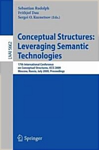 Conceptual Structures: Leveraging Semantic Technologies: 17th International Conference on Conceptual Structures, ICCS 2009 Moscow, Russia, July 26-31, (Paperback, 2009)