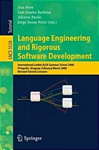Language Engineering and Rigorous Software Development: International LerNet ALFA Summer School 2008, Piriapolis, Uruguay, February 24-March 1, 2008, (Paperback)
