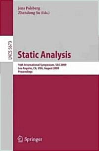 Static Analysis: 16th International Symposium, SAS 2009, Los Angeles, CA, USA, August 9-11, 2009, Proceedings (Paperback)