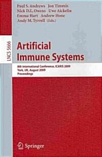 Artificial Immune Systems: 8th International Conference, ICARIS 2009, York, UK, August 9-12, 2009, Proceedings (Paperback)