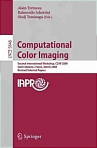Computational Color Imaging: Second International Workshop, CCIW 2009, Saint-Etienne, France, March 26-27, 2009. Revised Selected Papers (Paperback)