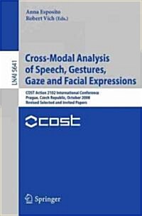 Cross-Modal Analysis of Speech, Gestures, Gaze and Facial Expressions: COST Action 2102 International Conference, Prague, Czech Republic, October 15-1 (Paperback)