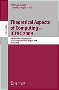Theoretical Aspects of Computing--ICTAC 2009 (Paperback)