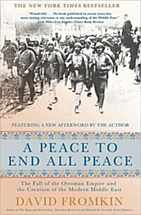 A Peace to End All Peace, 20th Anniversary Edition: The Fall of the Ottoman Empire and the Creation of the Modern Middle East (Paperback, 20, Anniversary)
