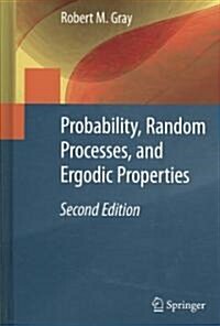 Probability, Random Processes, and Ergodic Properties (Hardcover, 2, 2009)