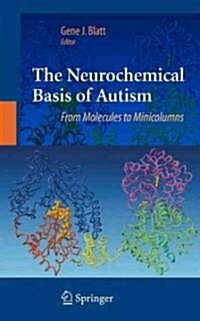 The Neurochemical Basis of Autism: From Molecules to Minicolumns (Hardcover)