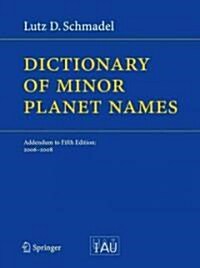 Dictionary of Minor Planet Names: Addendum to Fifth Edition: 2006 - 2008 (Hardcover, 2009)