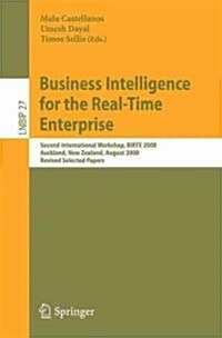 Business Intelligence for the Real-Time Enterprise: Second International Workshop, BIRTE 2008, Auckland, New Zealand, August 24, 2008, Revised Selecte (Paperback)