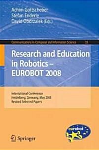 Research and Education in Robotics -- EUROBOT 2008: International Conference, Heidelberg, Germany, May 22-24, 2008, Revised Selected Papers (Paperback)