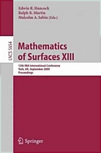 Mathematics of Surfaces XIII: 13th Ima International Conference York, Uk, September 7-9, 2009 Proceedings (Paperback, 2009)