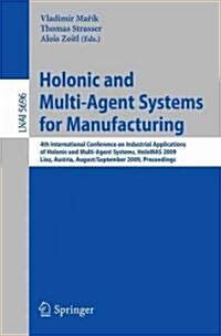 Holonic and Multi-Agent Systems for Manufacturing: 4th International Conference on Industrial Applications of Holonic and Multi-Agent Systems, HoloMAS (Paperback)