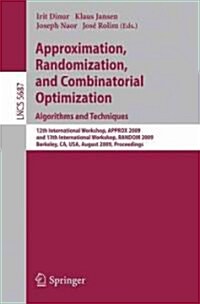 Approximation, Randomization, and Combinatorial Optimization. Algorithms and Techniques: 12th International Workshop, Approx 2009, and 13th Internatio (Paperback, 2009)