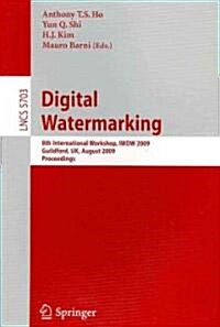 Digital Watermarking: 8th International Workshop, Iwdw 2009, Guildford, Uk, August 24-26, 2009, Proceedings (Paperback, 2009)